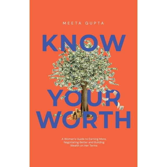 Know Your Worth: Claim It. Grow It. Own It., (Paperback)