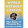 thumbnail image 3 of New World Without Cancer; The Story Of Vitamin B17 By G. Edward Gryphon, 3 of 3