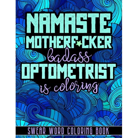 Namaste Motherf*cker, badass Optometrist is Coloring: Optician Cuss Word Coloring Book for Adults Featured With Abstractions, Mandalas, Animals (Paperback)