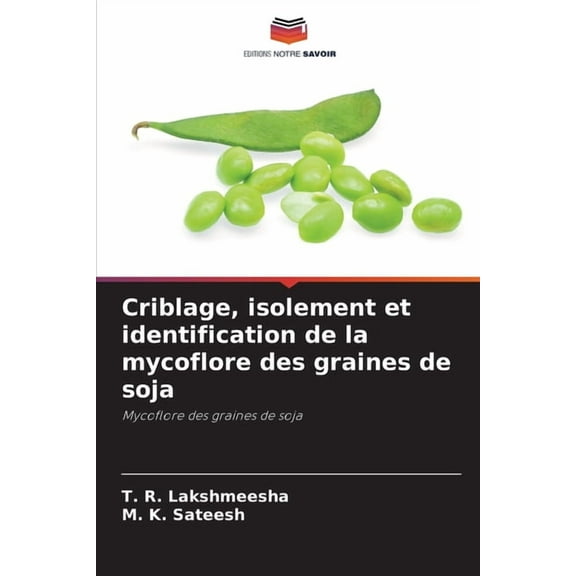 Criblage, isolement et identification de la mycoflore des graines de soja, (Paperback)