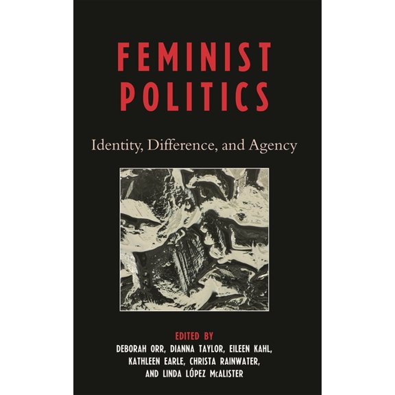 Feminist Politics: Identity, Difference, and Agency, (Paperback)