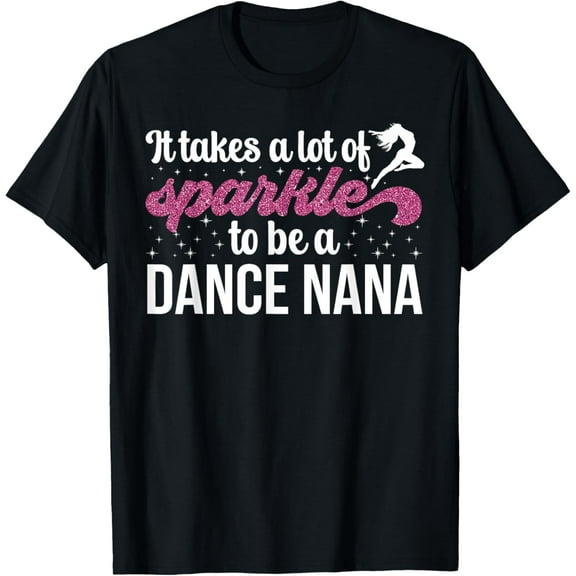 To Be A Dance Nana Grandma Dancing Nana Of A Dancer Nana T-Shirt Tee