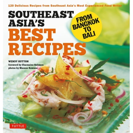 Southeast Asia's Best Recipes : From Bangkok to Bali [Southeast Asian Cookbook, 121 (Best Of Southeast Asia)