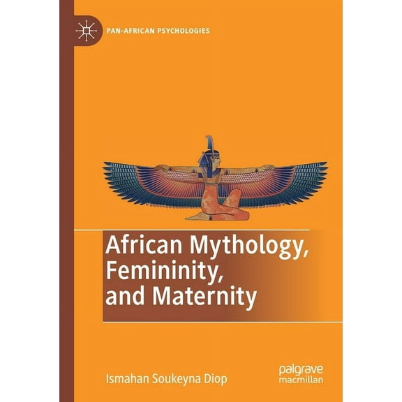 Pan-African Psychologies African Mythology, Femininity, and Maternity, (Paperback)