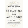 thumbnail image 2 of Breaking the Age Code: How Your Beliefs about Aging Determine How Long and Well You Live (Hardcover), 2 of 3