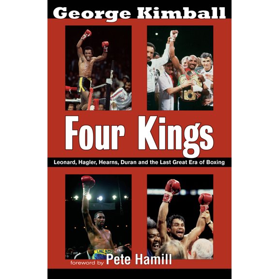 Pre-Owned Four Kings: Leonard, Hagler, Hearns, Duran and the Last Great Era of Boxing (Paperback) 1590132386 9781590132388