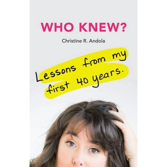 Who Knew?: Lessons from My First 40 Years (Paperback)