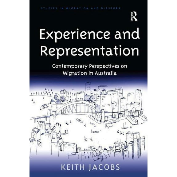 Experience and Representation: Contemporary Perspectives on Migration in Australia, (Hardcover)