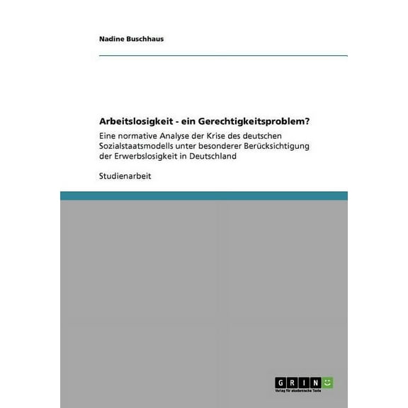 Arbeitslosigkeit - Ein Gerechtigkeitsproblem?
