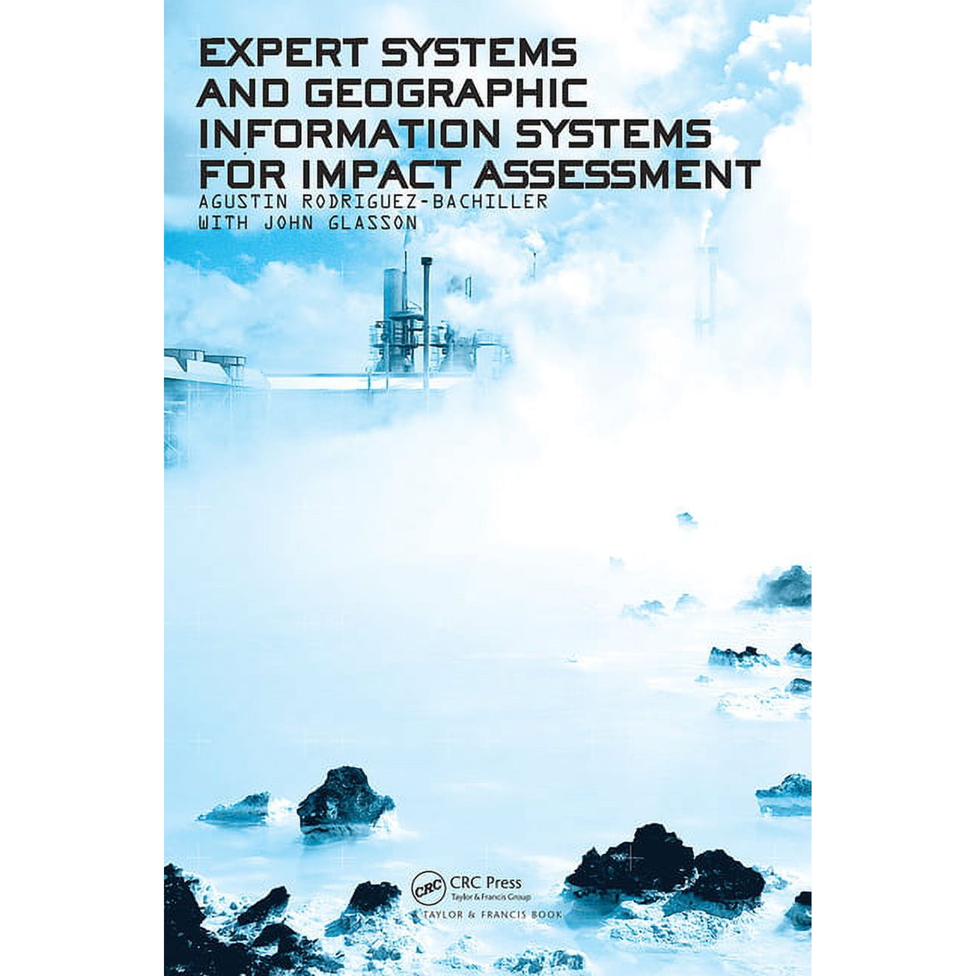 Expert Systems and Geographic Information Systems for Impact Assessment, (Paperback)