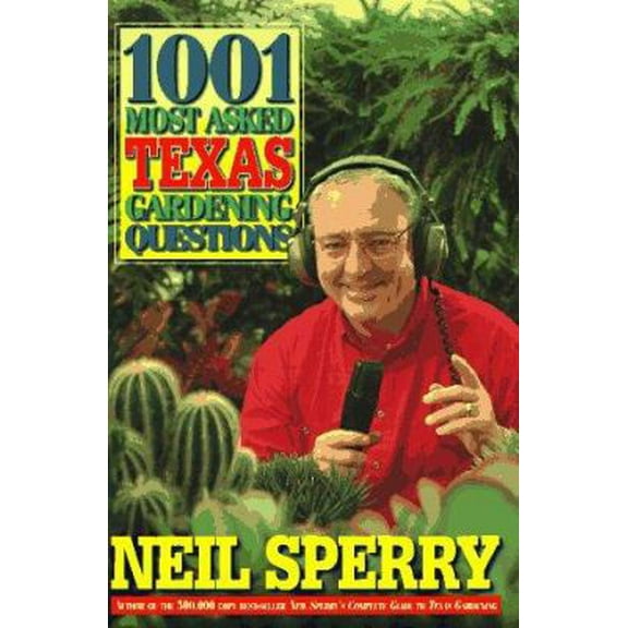Pre-Owned 1001 Most Asked Texas Gardening Questions (Hardcover) 156530229X 9781565302297