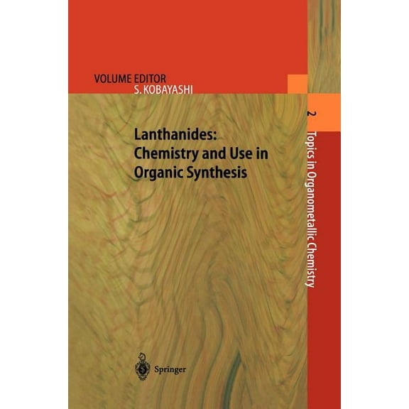 Topics in Organometallic Chemistry Lanthanides: Chemistry and Use in Organic Synthesis, Book 2, (Paperback)