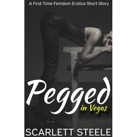 Pegged in Las Vegas- A First Time Femdom Erotica Short Story - eBook