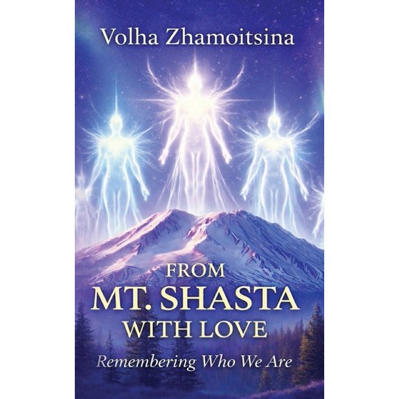 From Mt. Shasta with Love: Remembering Who We Are, (Paperback)