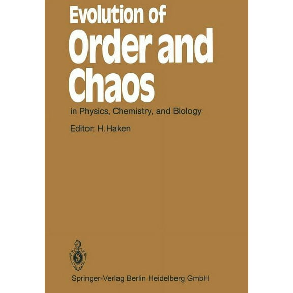 Springer Synergetics Evolution of Order and Chaos: In Physics, Chemistry, and Biology Proceedings of the International Symposium on Synergeti, Book 17, (Paperback)