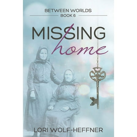Between Worlds Between Worlds 6: Missing Home, Book 6, (Paperback)