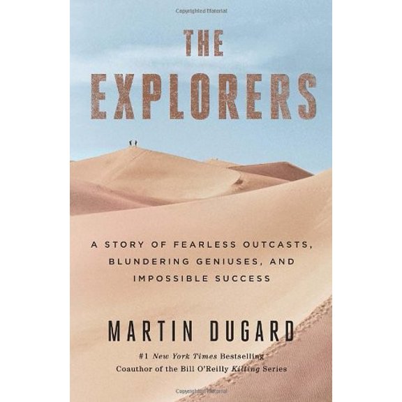 Pre-Owned The Explorers : A Story of Fearless Outcasts, Blundering Geniuses, and Impossible Success (Hardcover)