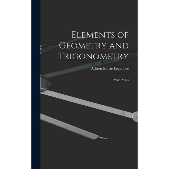 Elements of Geometry and Trigonometry: With Notes (Hardcover)