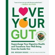 MEGAN ROSSI Love Your Gut : Supercharge Your Digestive Health and Transform Your Well-Being from the Inside Out (Paperback)