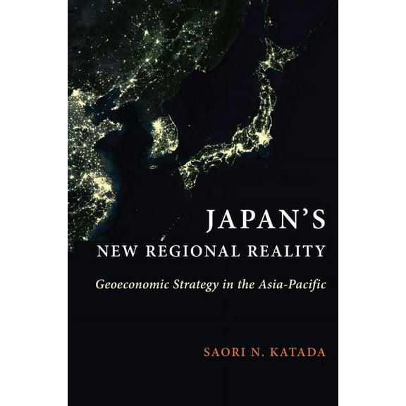 Contemporary Asia in the World Japan's New Regional Reality: Geoeconomic Strategy in the Asia-Pacific, (Paperback)