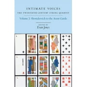 Eastman Studies in Music: Intimate Voices: The Twentieth-Century String Quartet: Volume 2: Shostakovich to the Avant-Garde (Hardcover)