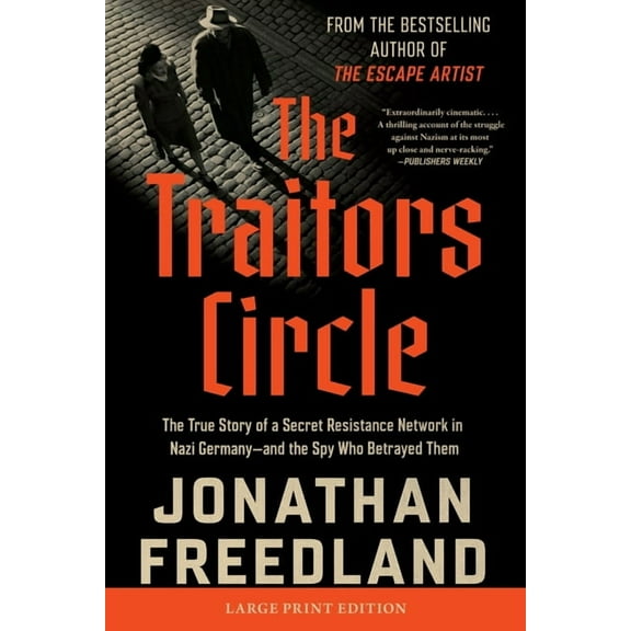 The Traitors Circle: The True Story of a Secret Resistance Network in Nazi Germany--And the Spy Who Betrayed Them, (Paperback)