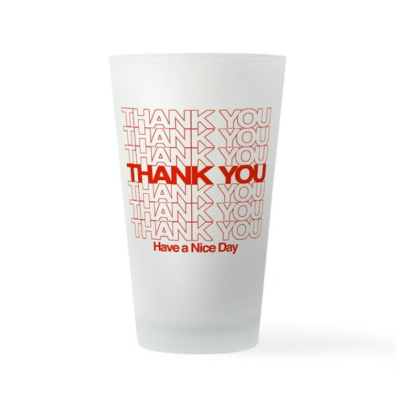 CafePress - Thank You Have A Nice Day - Pint Glass, Drinking Glass, 16 oz. CafePress