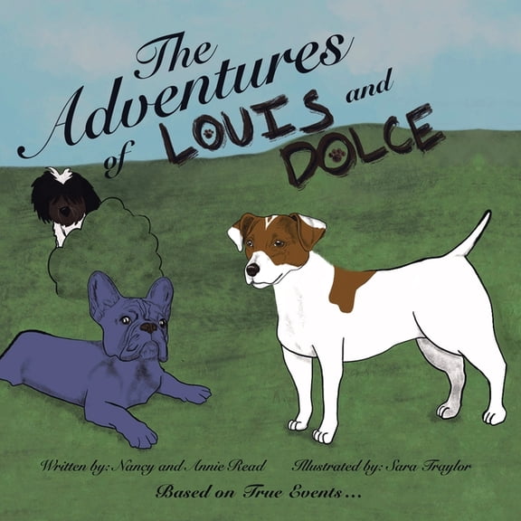 The Adventures of Louis and Dolce: Based on True Events ..., (Paperback)