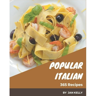 365 Popular Italian Recipes: An Italian Cookbook to Fall In Love With (Paperback)