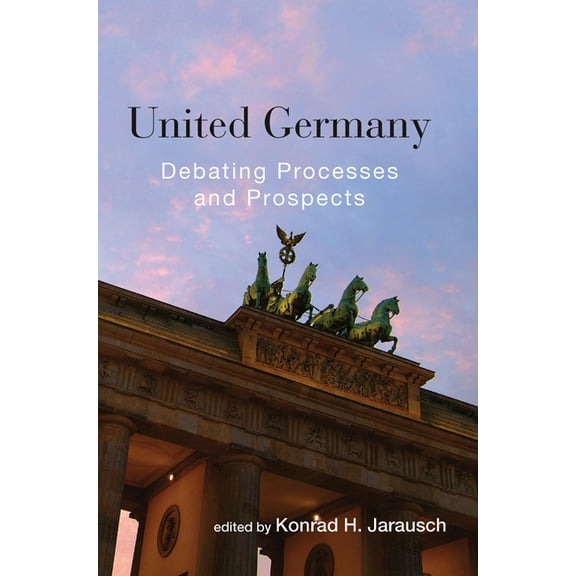 United Germany: Debating Processes and Prospects, (Paperback)