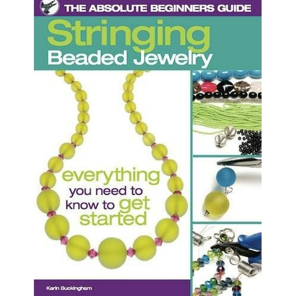 Pre-Owned Stringing Beaded Jewelry: The Absolute Beginners Guide (The Absolute Beginners Guide, 1) Paperback