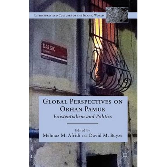Pre-Owned Literatures and Cultures of the Islamic Global Perspectives on Orhan Pamuk: Existentialism and Politics, (Hardcover)