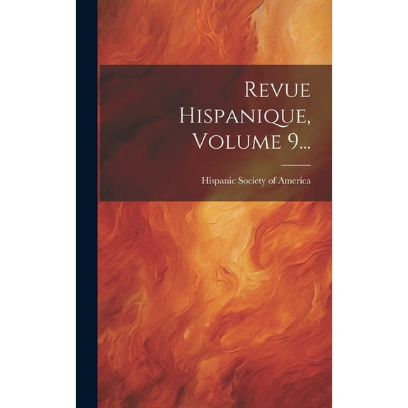 Revue Hispanique, Volume 9... (Hardcover)