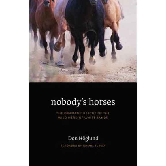 Pre-Owned Nobody's Horses: The Dramatic Rescue of the Wild Herd of White Sands (Paperback) 0803218737 9780803218734