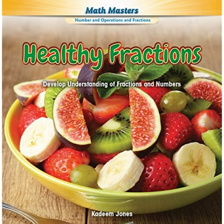 Healthy Fractions: Develop Understanding of Fractions and Numbers ...