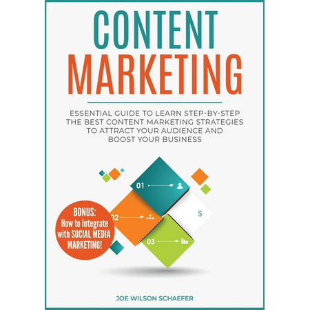 Content Marketing: Essential Guide to Learn Step-by-Step the Best Content Marketing Strategies to Attract your Audience and Boost Your Business -