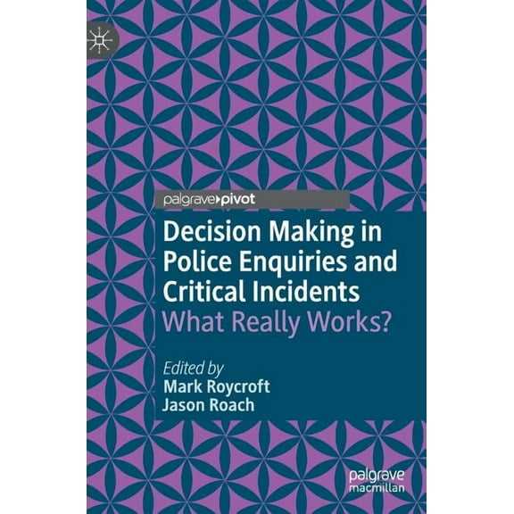 Decision Making in Police Enquiries and Critical Incidents: What Really Works?, (Hardcover)