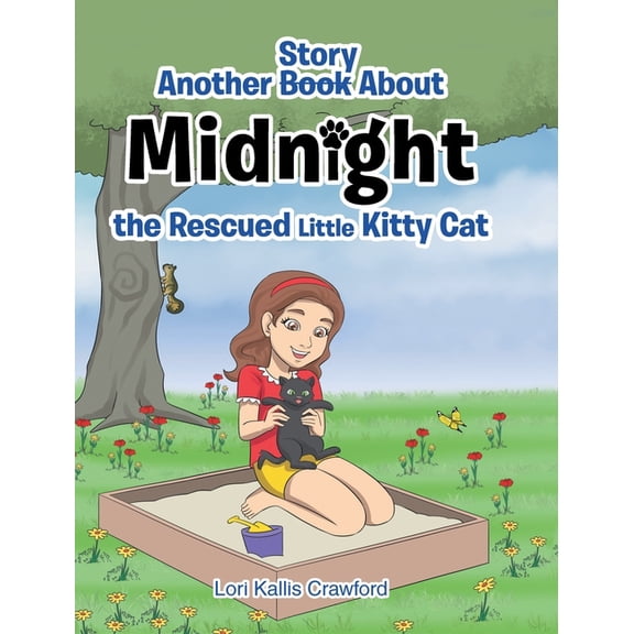 Midnight the Rescued Little Kitty Cat Another Book/Story about Midnight the Rescued Little Kitty Cat, Book 2, (Hardcover)