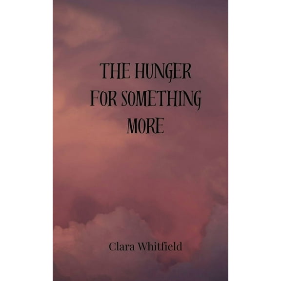 The Hunger for Something More, (Paperback)
