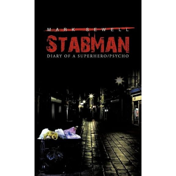 Stabman: Diary of a Superhero/Psycho (Hardcover) by Mark Sewell