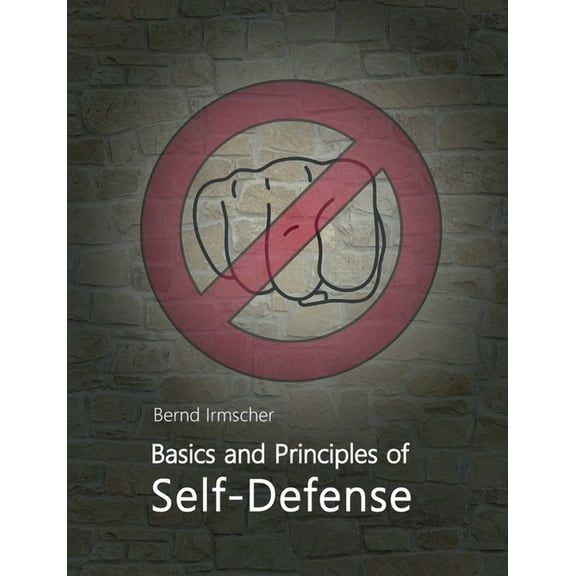 Basics and Principles of Self-Defense (Paperback)