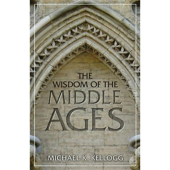 Wisdom of the Middle Ages, (Hardcover)