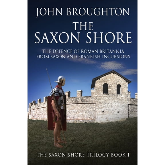 The Saxon Shore Trilogy The Saxon Shore, Book 1, (Paperback)