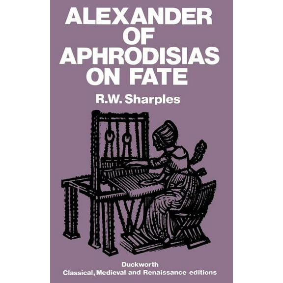 Alexander of Aphrodisias on Fate, (Paperback)
