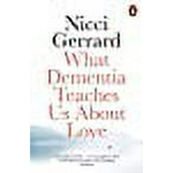 What Dementia Teaches Us About Love