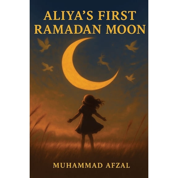 Aliya's First Ramadan Moon, (Paperback)