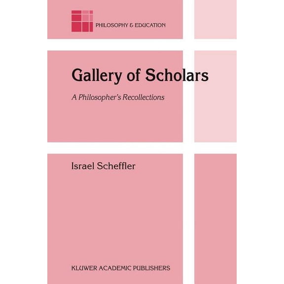 Philosophy and Education Gallery of Scholars: A Philosopher's Recollections, Book 13, (Paperback)