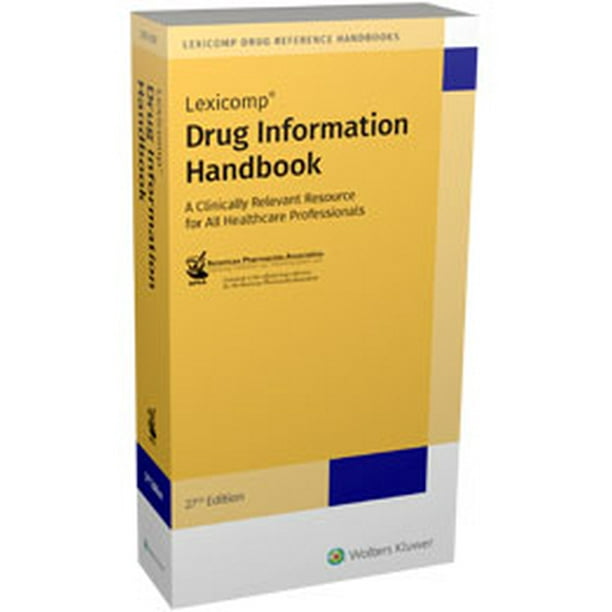 Drug Information Handbook: A Clinically Relevant Resource for All ...