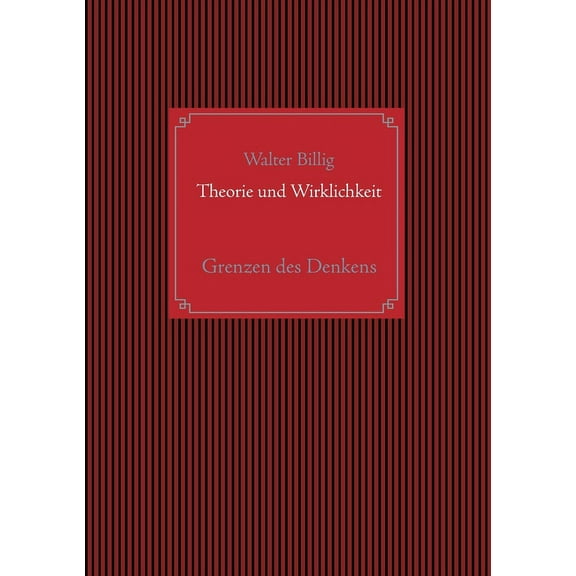 Theorie und Wirklichkeit: Grenzen des Denkens, (Paperback)