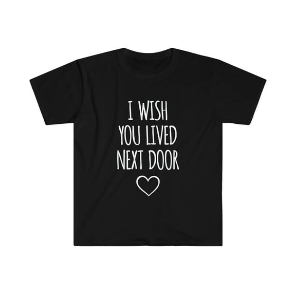 Wally World Industries I Wish You Lived Next Door Unisex Softstyle T-Shirt